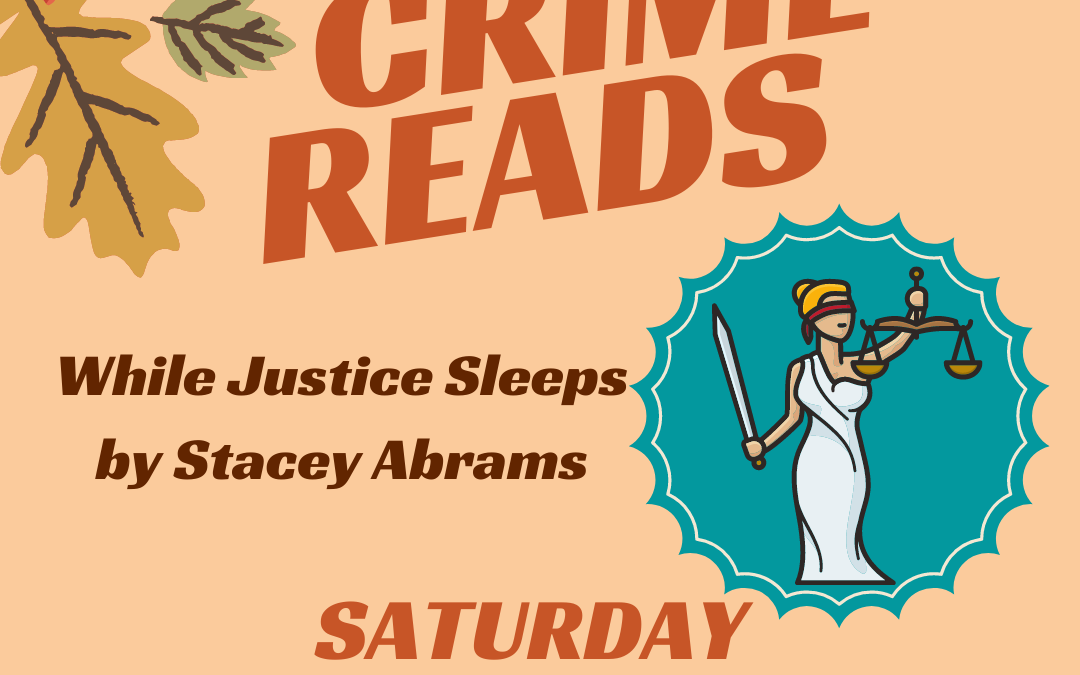 Crime Reads – While Justice Sleeps