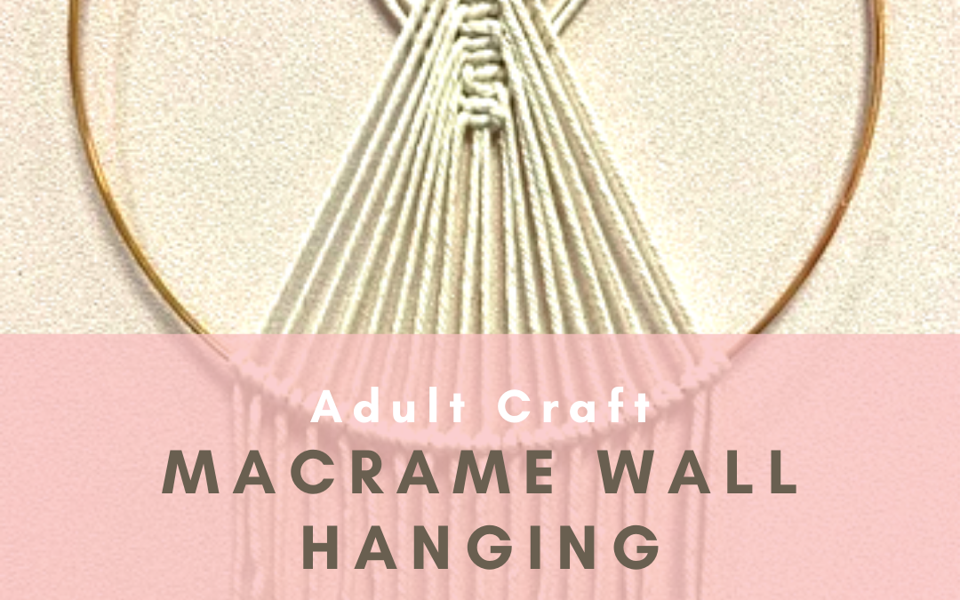 Adult Craft – Macrame Wall Hanging
